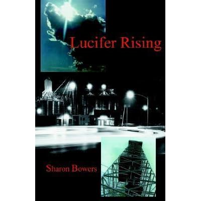 Lucifer Rising By Sharon Bowers