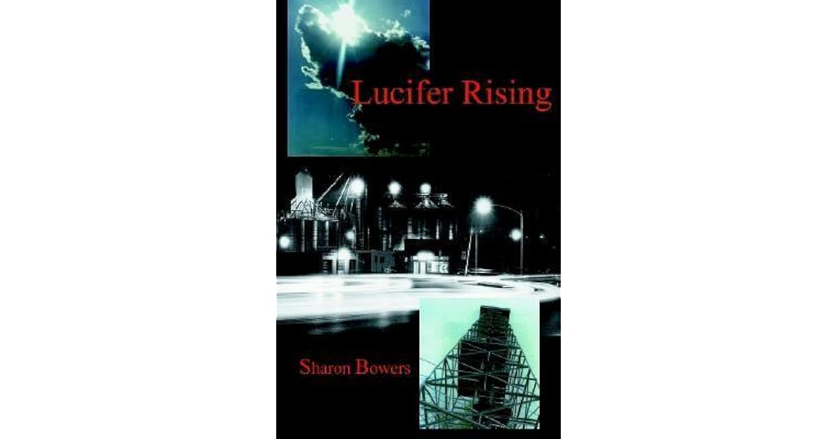 Lucifer Rising By Sharon Bowers