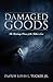 Damaged Goods: The Restoring Power of the Father's Love