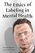 The Ethics of Labeling in Mental Health