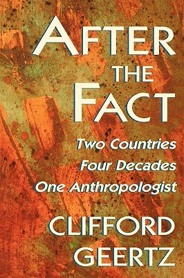 After the Fact: Two Countries, Four Decades, One Anthropologist (The Jerusalem-Harvard Lectures)