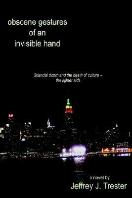 Obscene Gestures of an Invisible Hand: Financial Doom and the Death of Culture - The Lighter Side (Paperback)