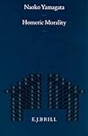 Homeric Morality (Mnemosyne, Supplements, 131) Homeric Morality (Mnemosyne, Supplements, 131)