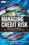 Managing Credit Risk: The Great Challenge for Global Financial Markets (Wiley Finance)