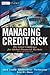 Managing Credit Risk: The Great Challenge for Global Financial Markets (Wiley Finance)