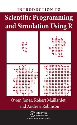 Introduction to Scientific Programming and Simulation Using R (Chapman & Hall/CRC The R Series)