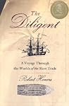 The Diligent by Robert W. Harms