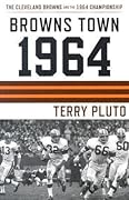 Browns Town 1964: The Cleveland Browns and the 1964 Championship 