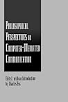 Philosophical Perspectives on Computer-Mediated Communication