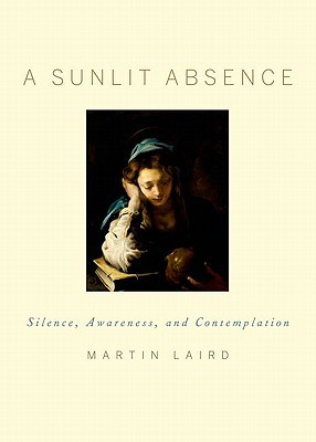 A Sunlit Absence: Silence, Awareness, and Contemplation (Hardcover)
