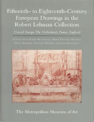 Fifteenth- to Eighteenth-Century European Drawings in the the Robert Lehman Collection, Vol. 7: Central Europe, The Netherlands, France, England (Hardcover)