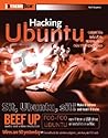 Hacking Ubuntu: Serious Hacks Mods and Customizations (ExtremeTech)