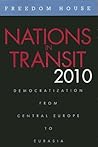 Nations in Transit, 2010: Democratization from Central Europe to Eurasia