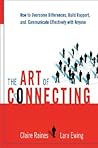 The Art of Connecting: How to Overcome Differences, Build Rapport, And Communicate Effectively With Anyone