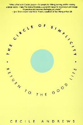 The Circle of Simplicity: Return to the Good Life