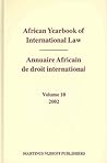 African Yearbook of International Law / Annuaire Africain de droit international, Volume 10 (2002)