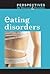 Eating Disorders (Perspectives on Diseases and Disorders)