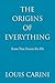 The Origins Of Everything: ...