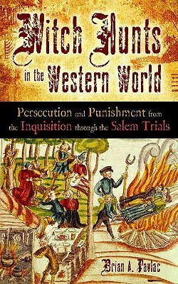 Witch Hunts in the Western World: Persecution and Punishment from the Inquisition through the Salem Trials (Hardcover)