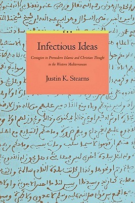 Infectious Ideas: Contagion in Premodern Islamic and Christian Thought in the Western Mediterranean (Hardcover)