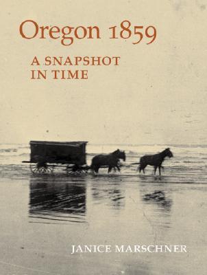 Oregon 1859: A Snapshot in Time (Paperback)