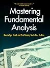Mastering Fundamental Analysis: How to Spot Trends and Pick Winning Stocks Like the Pros Mastering Fundamental Analysis: How to Spot Trends and Pick Winning Stocks Like the Pros