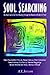 SOUL SEARCHING: One Manýs Search for Lifeýs Meaning Through the Wisdom and Faith of Others