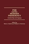 FDR and the Modern Presidency: Leadership and Legacy