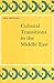 Cultural Transitions in the Middle East (Social, Economic and Political Studies of the Middle East and Asia, 48)