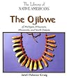 The Ojibwe of Michigan, Wisconsin, Minnesota, and North Dakota (The Library of Native Americans)