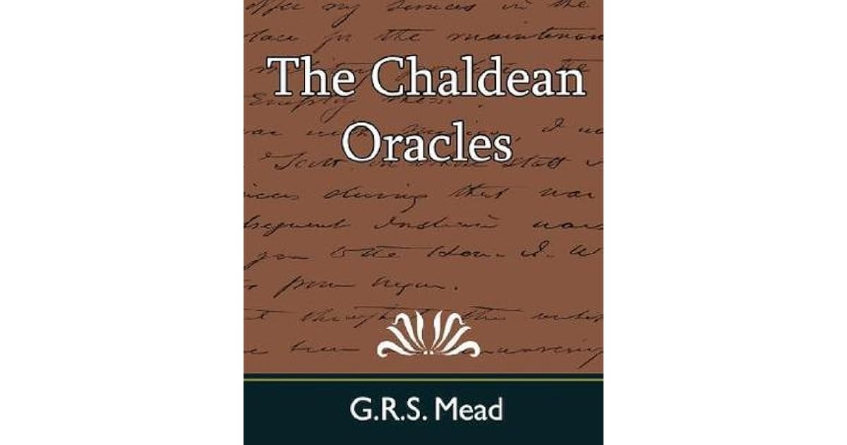 The Chaldean Oracles by G.R.S. Mead