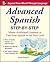 Advanced Spanish Step-by-Step: Master Accelerated Grammar to Take Your Spanish to the Next Level (Easy Step-by-Step Series)