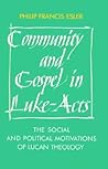 Community & Gospel in Luke-Acts: The Social & Political Motivations of Lucan Theology (Society for NT Studies Monograph)