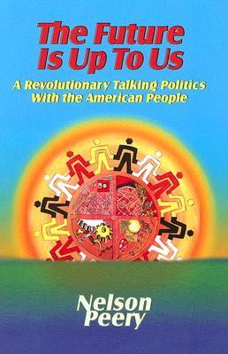 The Future Is Up to Us - A revolutionary talking politics with the American people (Paperback)