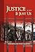 Justice ... Is Just Us: A Story for Anyone Who Believes in Change