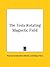 The Tesla Rotating Magnetic Field
