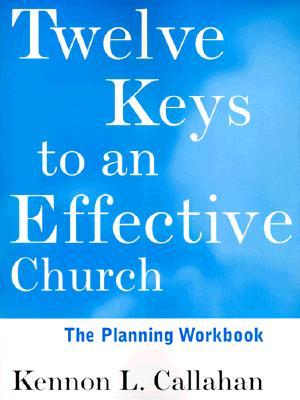 Twelve Keys to an Effective Church, The Planning Workbook: Strategic Planning for Mission (Paperback)