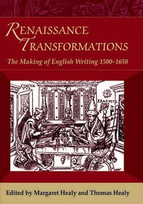 Renaissance Transformations: The Making of English Writing 1500-1650 (Hardcover)