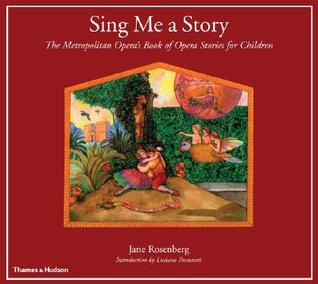Sing Me a Story: The Metropolitan Opera's Book of Opera Stories for Children (Paperback)