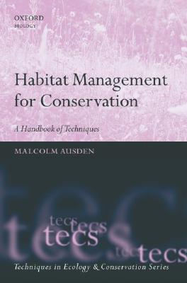 HABITAT MANAGEMENT CONSERVATION:HANDB TECHNIQ TECS PAPE (Techniques in Ecology & Conservation)