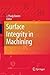 Surface Integrity in Machining by J. Paulo Davim