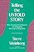 Telling the Untold Story by Steve Weinberg