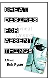 Great Desires for Absent Things