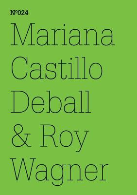 Mariana Castillo Deball & Roy Wagner: Coyote Anthropology, A Conversation in Words and Drawings: 100 Notes, 100 Thoughts: Documenta Series 024 (Paperback)