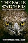 The Eagle Watchers: Observing and Conserving Raptors around the World The Eagle Watchers: Observing and Conserving Raptors around the World