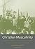Christian Masculinity: Men and Religion in Northern Europe in the 19th and 20th Centuries (KADOC Studies on Religion, Culture and Society)