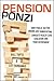 Pension Ponzi: How Public Sector Unions are Bankrupting Canada's Health Care, Education and Your Retirement
