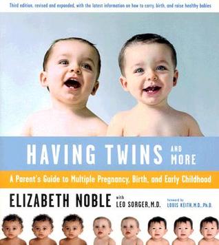 Having Twins And More: A Parent's Guide to Multiple Pregnancy, Birth, and Early Childhood – The Original Bestselling Resource for Expecting Families (Paperback)