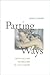 Parting Ways: New Rituals and Celebrations of Life's Passing