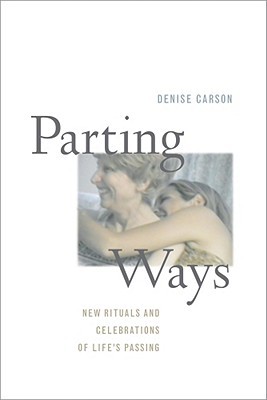 Parting Ways: New Rituals and Celebrations of Life's Passing (Paperback)